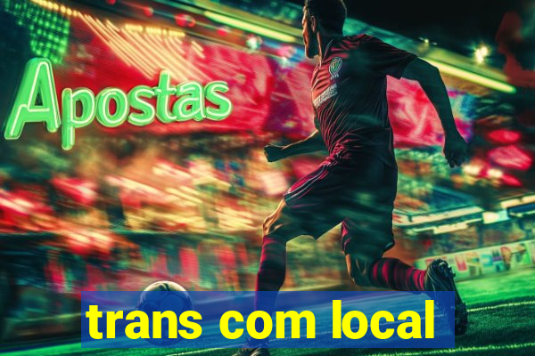 trans com local